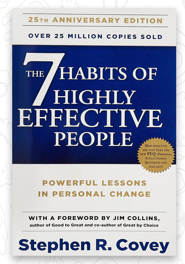 The 7 Habits of Highly Effective People